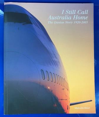 (image for) SOFTCOVER BOOK: "I Still Call Australia Home" - The Qantas Story 1920-2005 - Click Image to Close